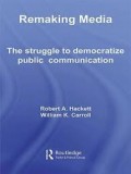 Remaking Media : The Struggle to Democratize Public Communication