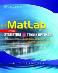 Matlab untuk Statistika & Teknik Optimasi : Aplikasi untuk Rekayasa & Bisnis