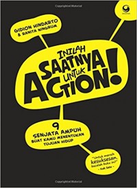 Inilah Saatnya untuk Action!: 9 senjata ampuh buat kamu menentukan tujuan hidup