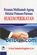 Peranan mahkamah Agung Melalui Putusan-putusan Hukum Perikatan