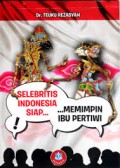 Selebritis Indonesia Siap Memimpin Ibu Pertiwi