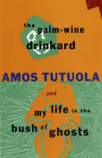 The Palm-Wine Drinkard and My Life in the Bush of Ghosts