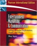 Entertaiment Marketing & Communication : Selling Branded Performance, People, and Places