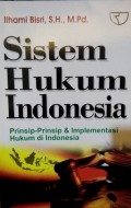 Sistem Hukum Indonesia : Prinsip-prinsip & Implementasi Hukum di Indonesia