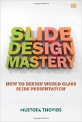 Slide Design Mastery: How to design world class slide presentation