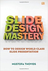 Slide Design Mastery: How to design world class slide presentation