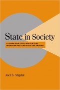 State in Society : Studying How States And Societies Transform And Constitute One Another