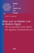 State Law as Islamic Law in Modern Egypt : The Incorporation of the Shari'a into Egyptian Constitutional Law.