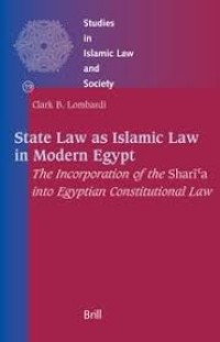 State Law as Islamic Law in Modern Egypt : The Incorporation of the Shari'a into Egyptian Constitutional Law.