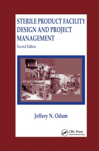 Sterile Product Facility Design and Project Management, 2nd ed.