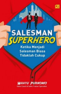 Salesman Superhero: Ketika menjadi salesman biasa tidaklah cukup