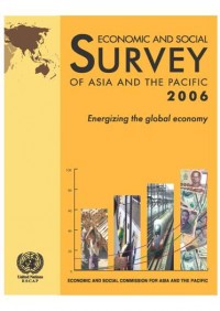 Economic and Social Survey of Asia and The Pacific 2006 : Energizing the global economy