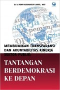 Membumikan Transparansi dan Akuntabilitas Kinerja Sektor Pusat: Tantangan berdemokrasi ke depan