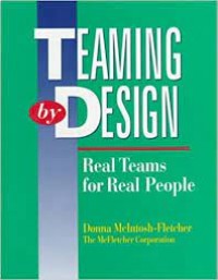 Teaming by Design : Real Teams for Real People