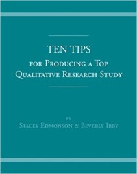 Ten Tips for Producing a Top Qualitative Research Study