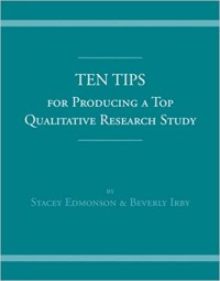 Ten Tips for Producing a Top Qualitative Research Study