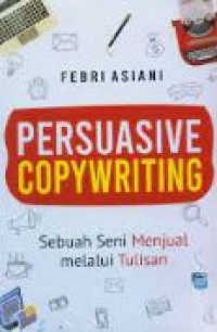 Persuasive Copywriting: Sebuah Seni Menual melalui Tulisan