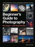 Beginner's Guide to Photography : No Jargon - Just Great Photos