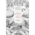 The Future of War : A History