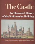 The Castle : an Illustrated History of the Smithsonian Building