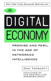 The Digital Economy : Promise and Peril in the Age of Networked Intelligence