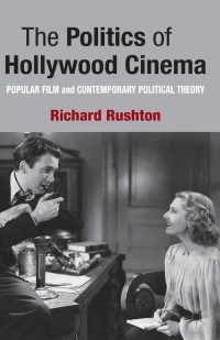 The Politics of Hollywood Cinema : Popular Film and Contemporary Political Theory