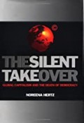 the Silent Takeover : Global Capitalism and Death of Democracy