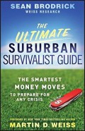 The Ultimate Suburban Survivalist Guide: The smartest money moves to prepare for any crisis