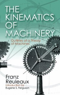 The Kinematics of Machinery : Outlines of Theory of Machines