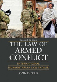 The Law of Armed Conflict : International Humanitarian Law in War