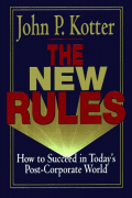 The New Rules : How to Succeed in Today's Post-Corporate World