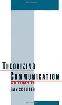 Theorizing Communication : A History