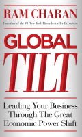 Global Tilt : Leading Your Business Through the Great Economic Power Shift