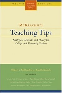 Teaching Tips : Strategies, Research, and Theory for College and University Teacher, 12th ed