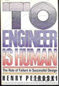 To Engineer is Human : the Role of Failure in Successful Design