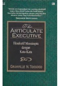 The Articulate Executive : eksekutif memimpin dengan kata-kata