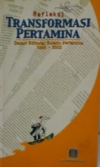 Refleksi Transformasi Pertamina : Dalam Editorial Buletin Pertamina 1998-2003