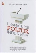 Dramaturgi Politik Indonesia: Membaca Talkshow Politik Menyingkap Wajah Politisi