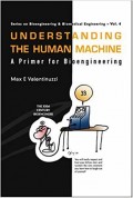 Understanding The Human Machine : A Primer for Bioengineering (vol. 4)