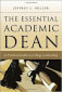 The Essential Academic Dean : A Practical Guide to College Leadership