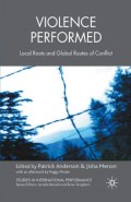 Violence Performed : Local Roots and Global Routes of Conflict