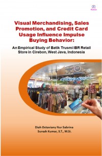 Visual Merchandising, Sales Promotion, and Credit Card Usage Influence Impulse Buying Behaviour: An Emprical Study of Batik Trusmi IBR Retail Store in Cirebon, West Java, Indonesia