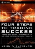 Four Steps to trading Success : using Everyday Indicators to Achieve Extraordinary Profits