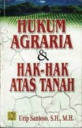 Hukum Agraria dan Hak-hak Atas Tanah