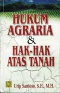 Hukum Agraria dan Hak-hak Atas Tanah