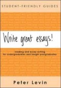 Write Great Essays! : Reading and essay writing for undergraduates and taught postgraduates