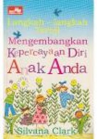 Image of Langkah-Langkah Teruji:Mengembangkan Kepercayaan Diri Anak Anda