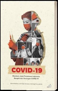 Image of Covid-19 : Merekam Jejak Perjalanan Indonesia Bangkit dari Serangan COVID-19