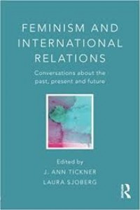 Feminism and International Relations: conversations about the past, Present and future